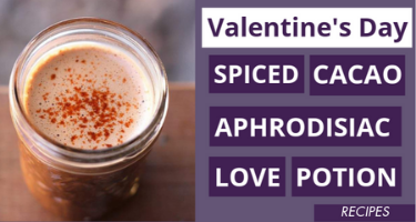 Valentine’s Day Spiced Cacao Aphrodisiac Love Potion